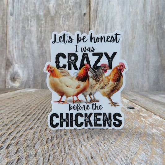 Let's Be Honest I was Crazy Before the Chickens Sticker Chicken Farmer Urban Farmer