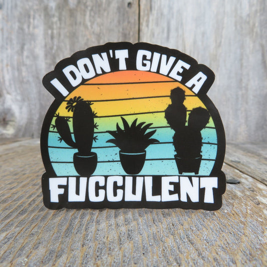 I Don't Give a Fucculent Sticker Succulent Plant Addict Funny Swear Word Cactus