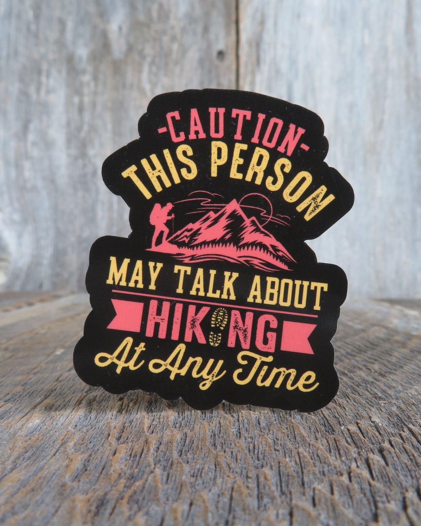 Caution This Person May Talk About Hiking Sticker Waterproof Orange Black Outdoors Nature Water Bottle Laptop Sticker