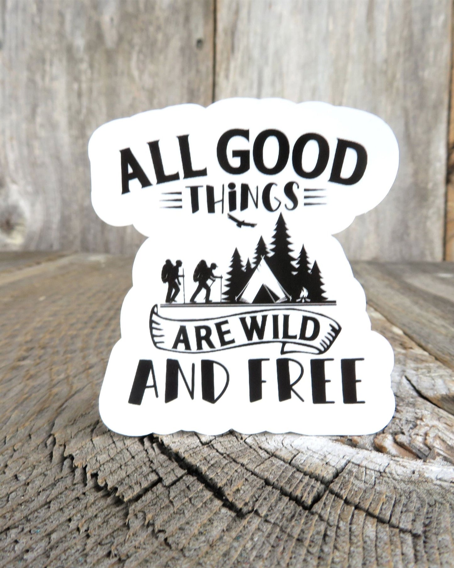 Hiking Sticker All Good Things are Wild and Free Black White Outdoors Waterproof Water Bottle Laptop Sticker