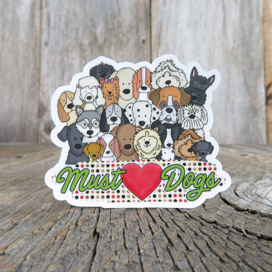 Must Love Dogs Sticker Waterproof Full Color Dog Lover Dog Mom Dog Dad