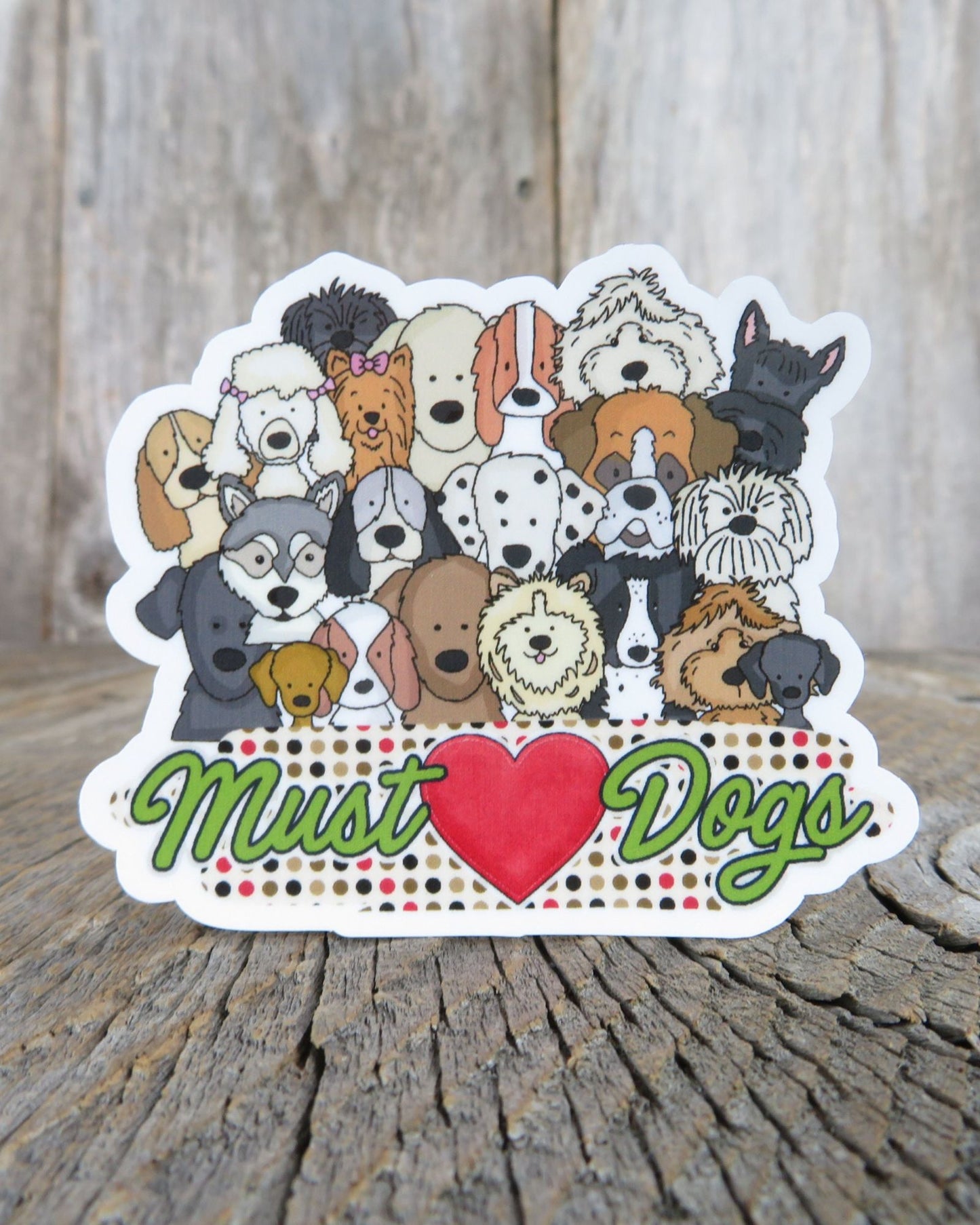 Must Love Dogs Sticker Waterproof Full Color Dog Lover Dog Mom Dog Dad