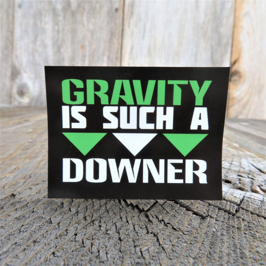 Gravity is Such A Downer Sticker Science Geek Decal Green Black Waterproof Car Water Bottle Laptop