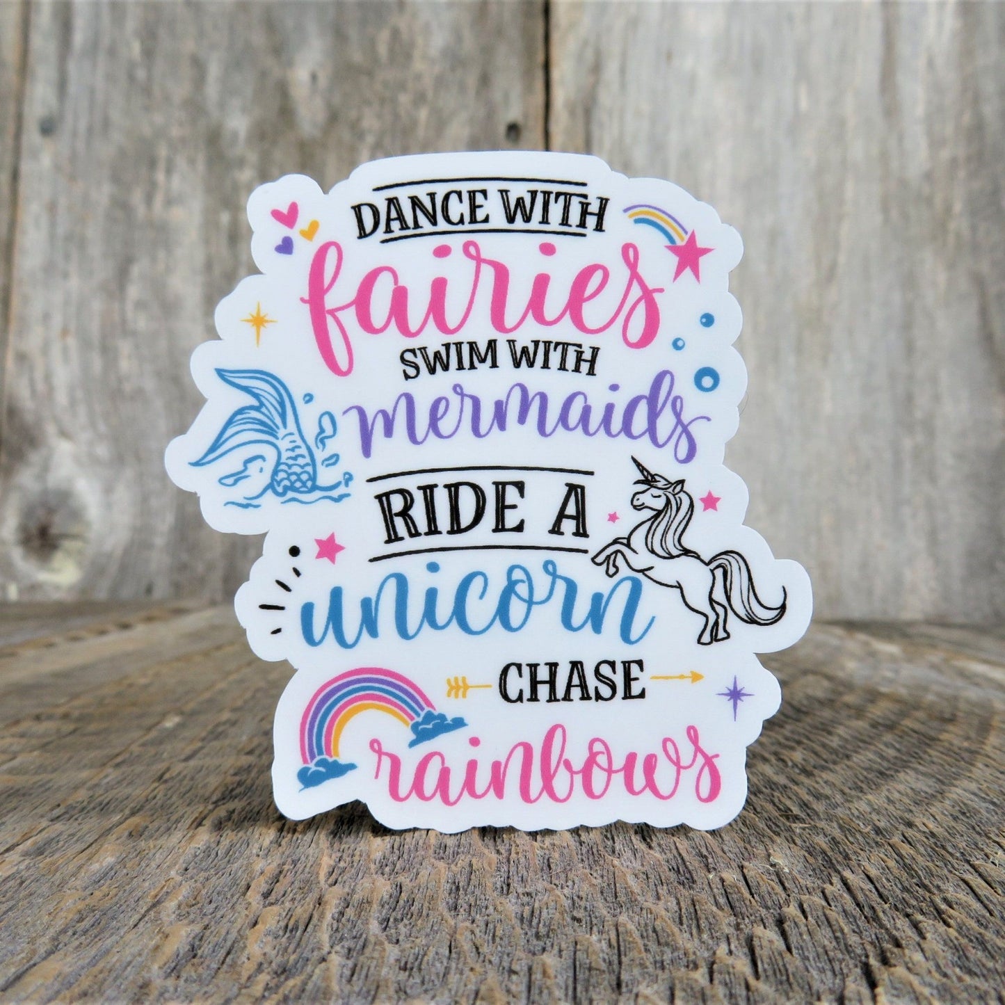 Dance with Fairies Swim with Mermaids Ride a Unicorns Chase Rainbows Sticker Waterproof Stress Free