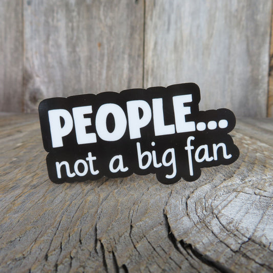 People Not A Big Fan Sticker Black White Waterproof Antisocial Funny Sarcastic Sayings Water Bottle
