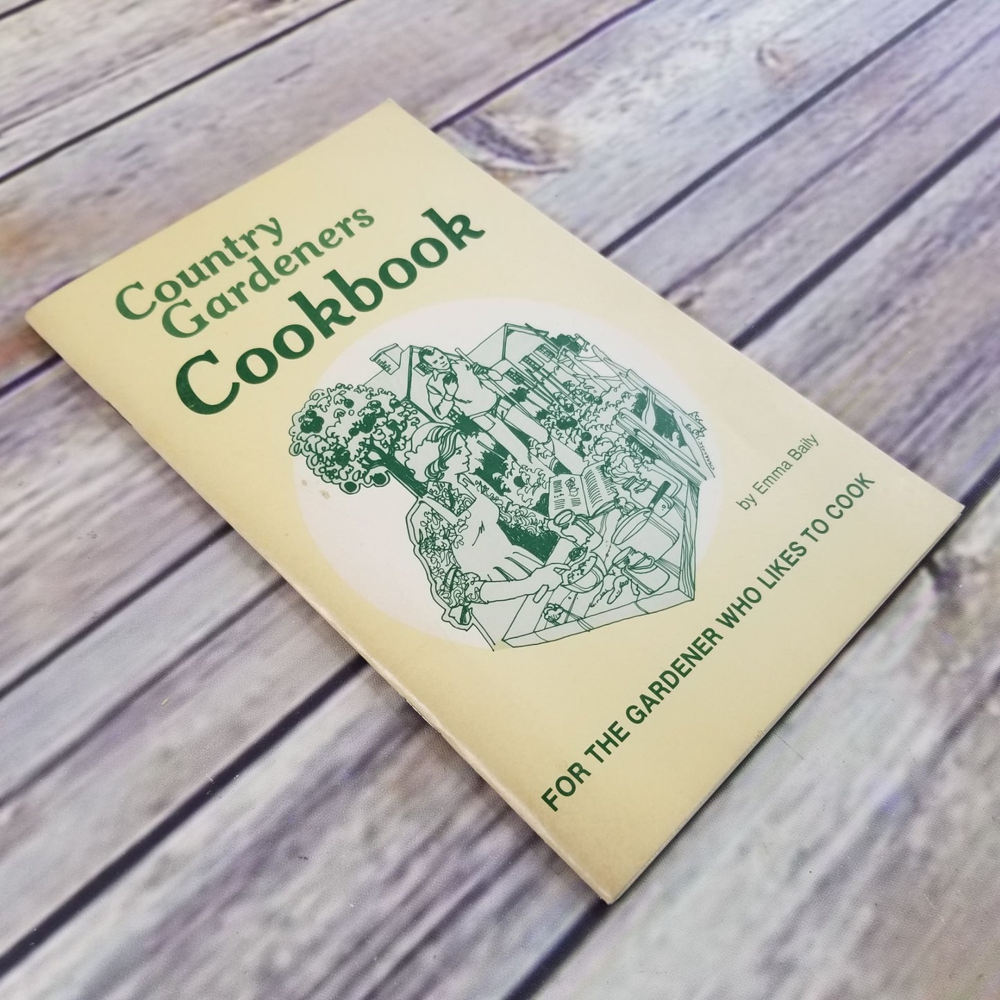 Vintage Cookbook Country Gardeners For the Gardener Who Likes to Cook 1974 Emma Baily Paperback Booklet