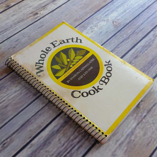 Vintage Cookbook Whole Earth Cook Book 1972 Natural Cooking Spiral Bound Sharon Cadwallader Judi Ohr Santa Cruz Natural Foods Restaurant