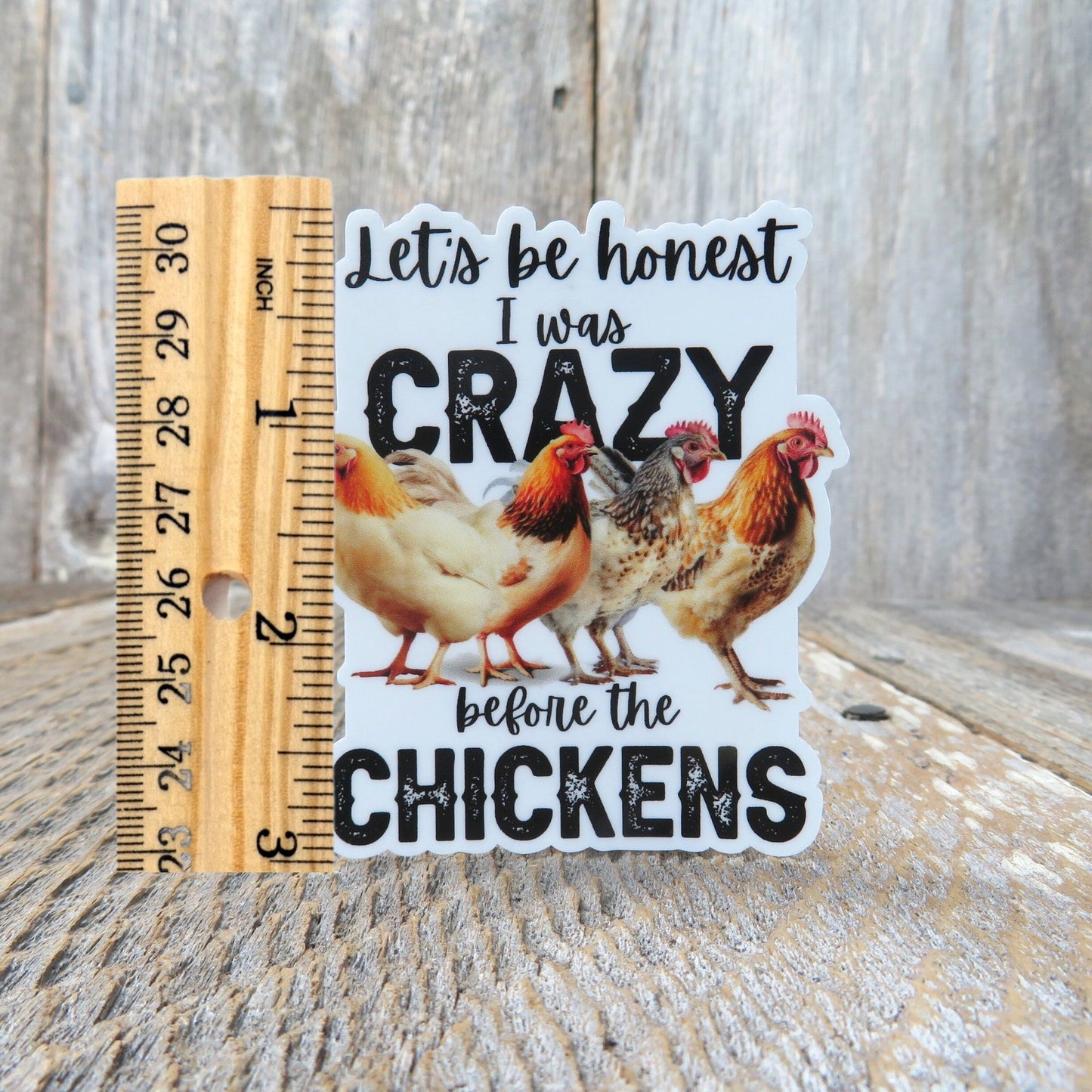 Let's Be Honest I was Crazy Before the Chickens Sticker Chicken Farmer Urban Farmer