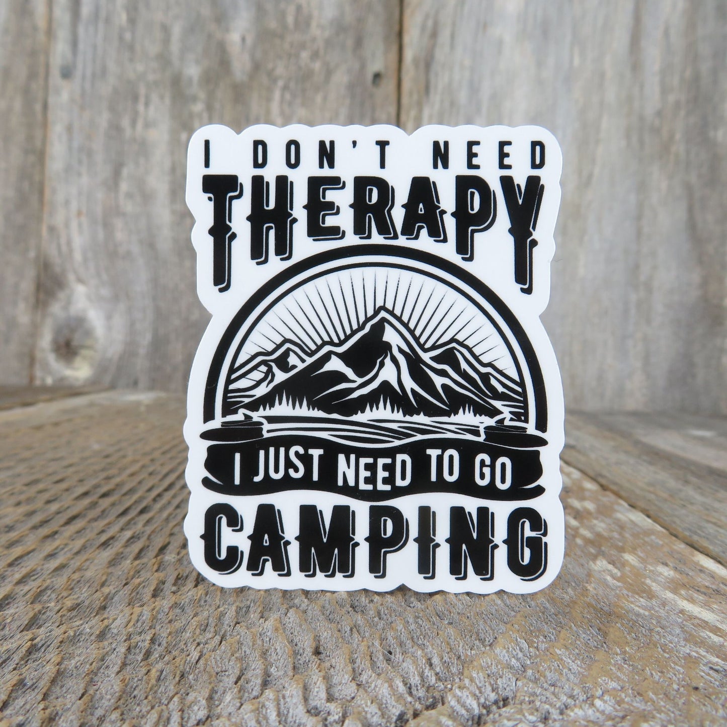 I Don't Need Therapy Just Camping Sticker Mountains Black and White Outdoors Lover