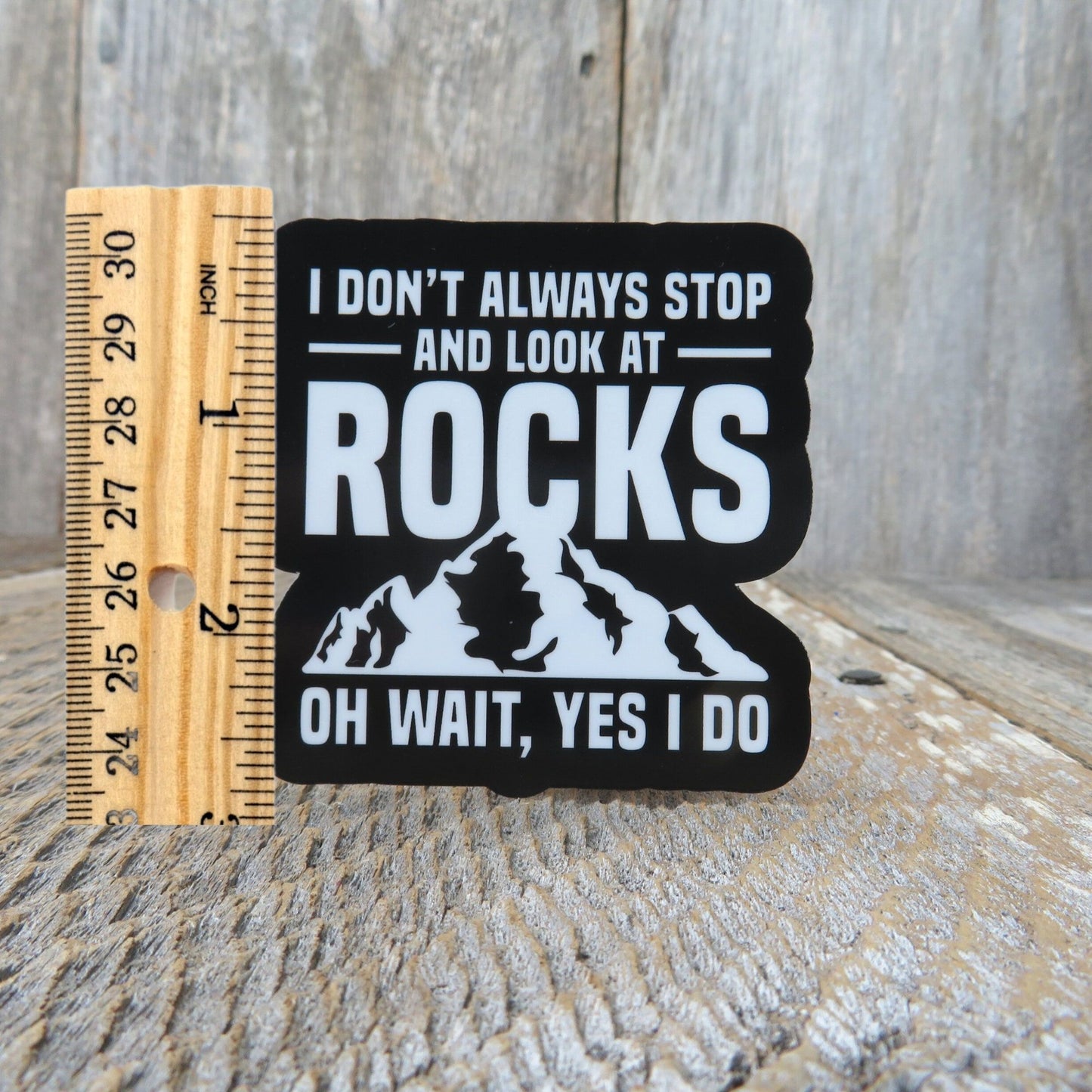 I Don't Always Stop and Look at Rocks Sticker Science Geologist Humor #S2220B