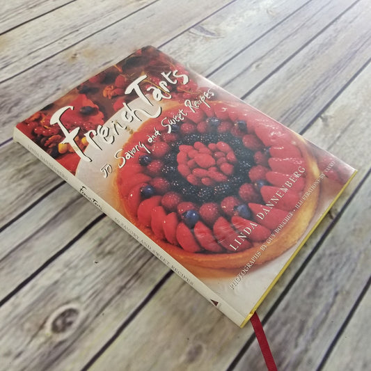 Vintage Cookbook French Tarts Recipes 1997 50 Savory and Sweet Recipes Linda Dannenberg Hardcover with Dust Jacket