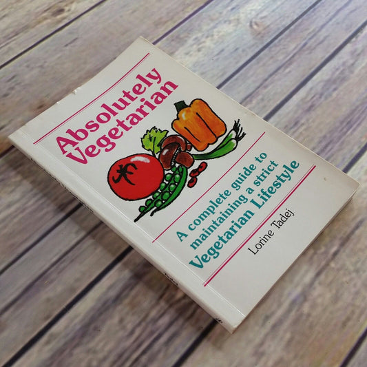 Vintage Vegetarian Cookbook Absolutely Vegetarian Recipes Vegetarian Lifestyle Guide 1994 Paperback Lorine Tadej