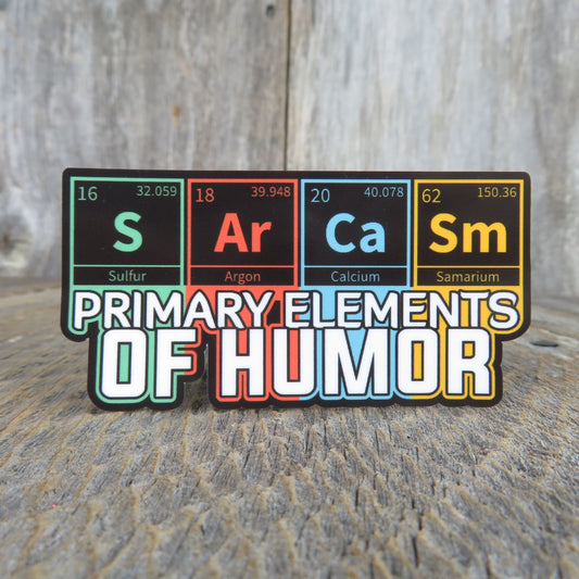 Funny Science Sticker Sarcasm Primary Elements of Humor Periodic Table Geek Humor