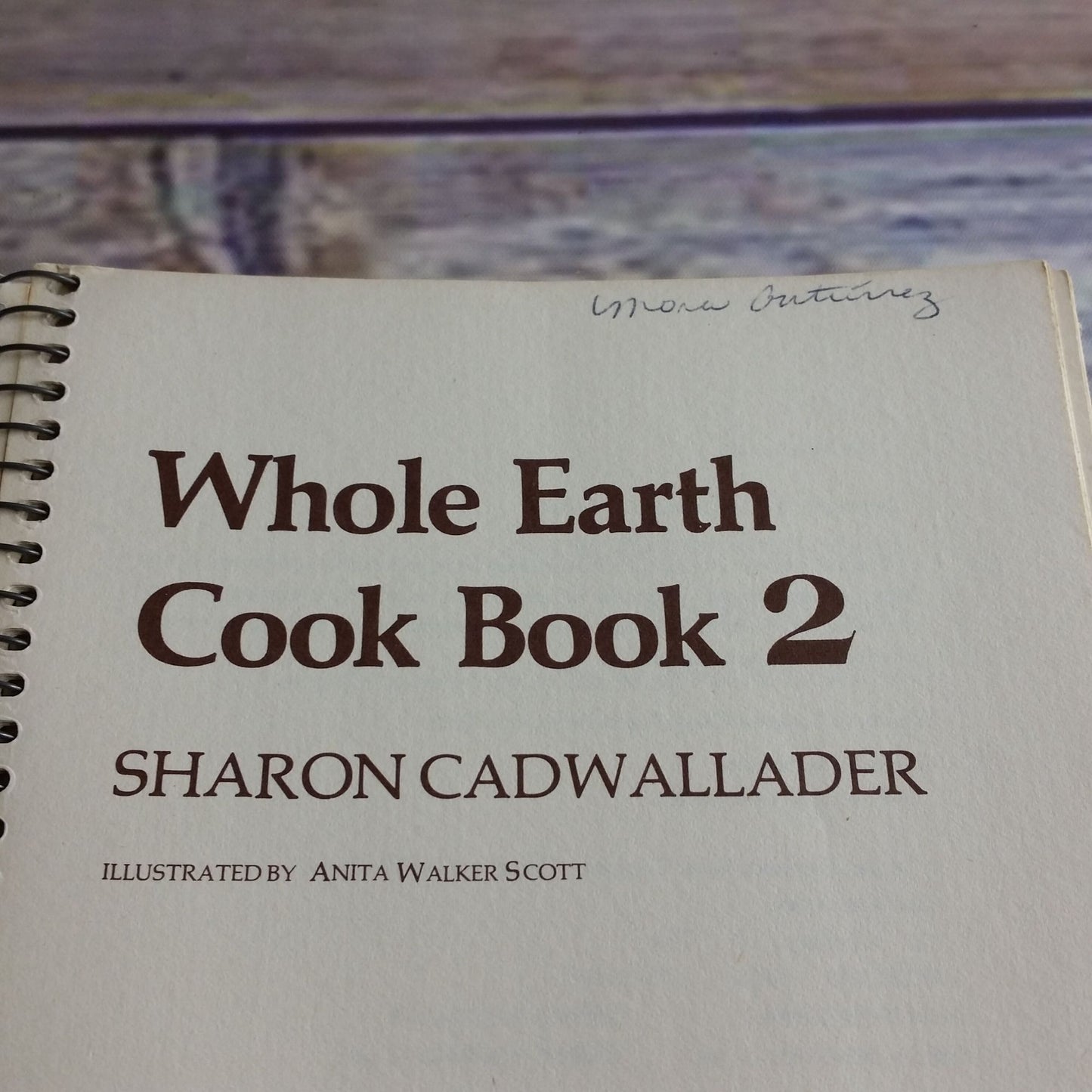 Vintage Cookbook Whole Earth Cook Book 2 Natural Cooking Spiral Bound 1975 Sharon Cadwallader Judi Ohr Santa Cruz Natural Foods Restaurant