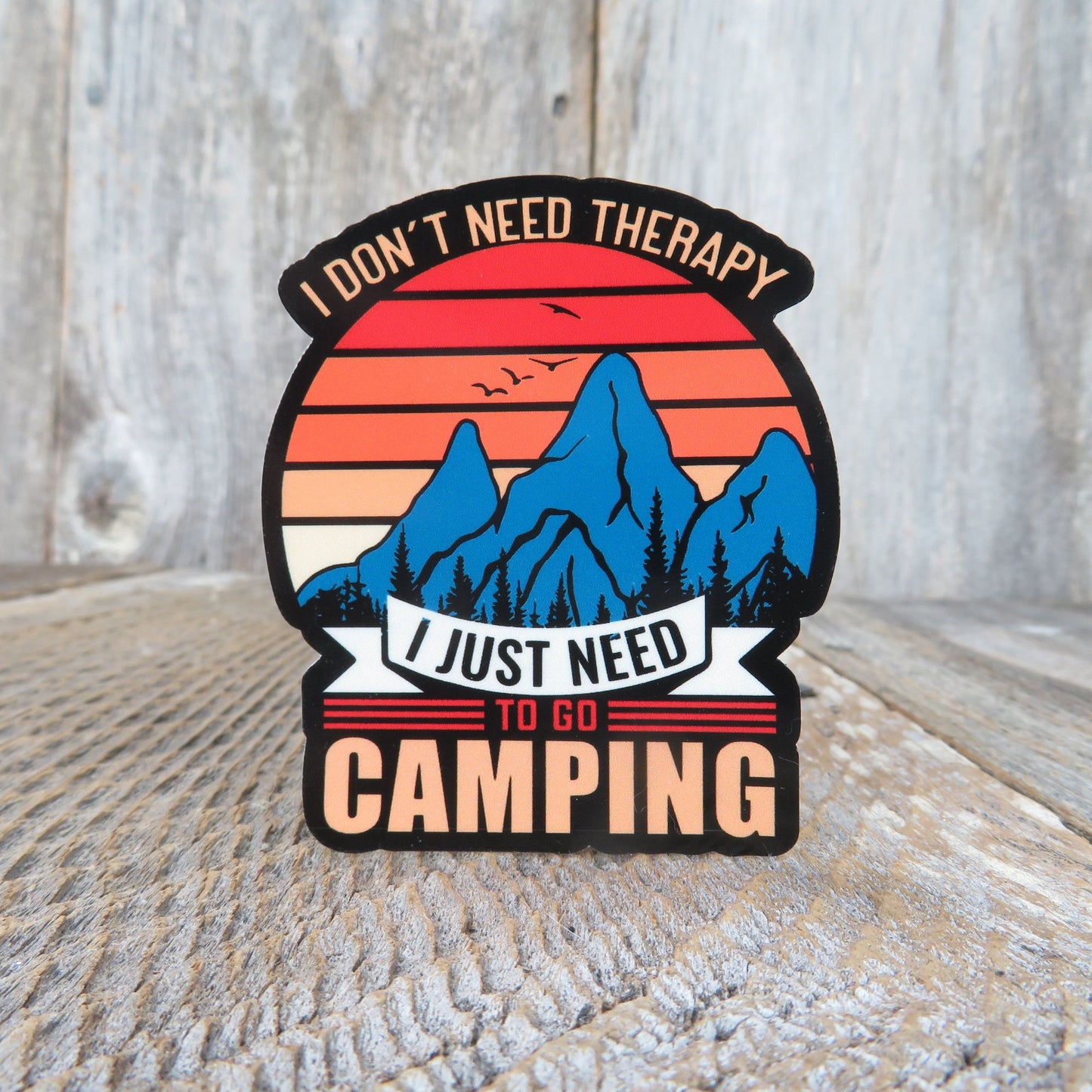 Camping Lover Sticker I Don't Need Therapy Just Need To Go Camping Mountains Outdoors Mental Health