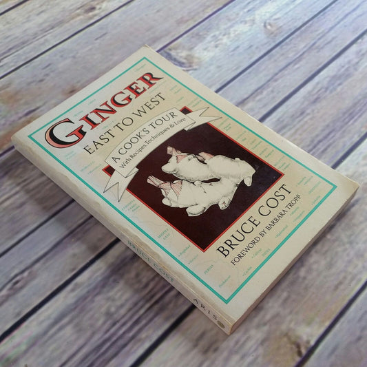 Vintage Cookbook Ginger East to West Recipes Techniques Lore 1984 Bruce Cost Paperback A Cooks Tour