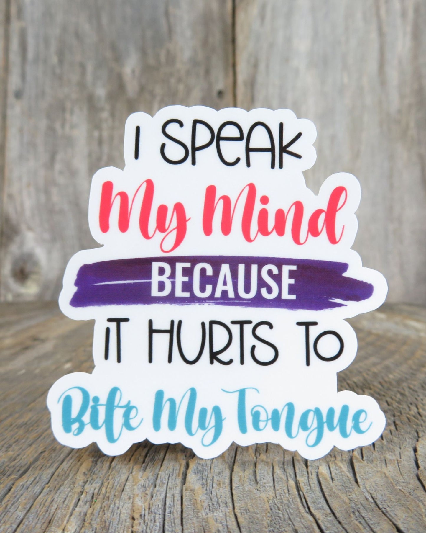 I Speak My Mind Because It Hurts To Bite My Tongue Sticker Full Color Social Funny Sarcastic Water Bottle Outspoken