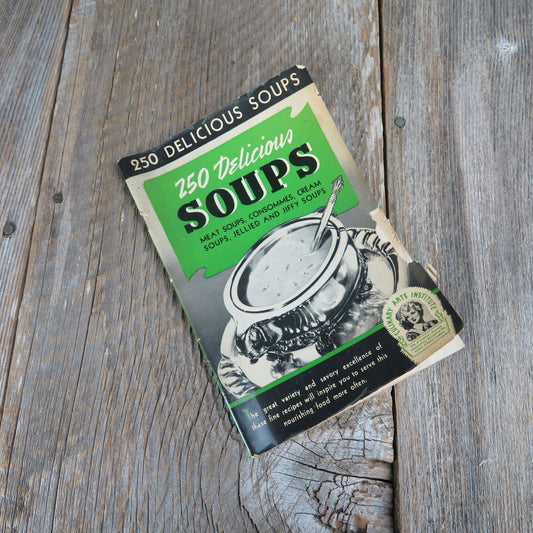 Vintage 250 Delicious Soups Cookbook Culinary Arts Institute 1940 Consommés Jellied Soups