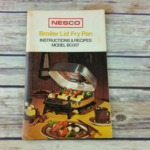 Vintage Cookbook Nesco Broiler Lid Fry Pan Cooking Recipes Promo 1973 Manual Booklet - At Grandma's Table