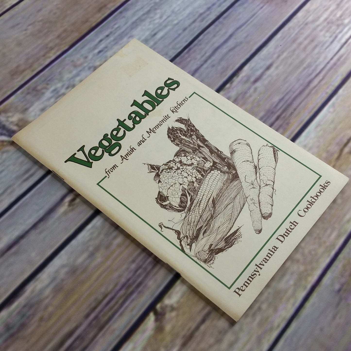 Vintage Cookbook Pennsylvania Dutch Vegetables Amish Mennonite Kitchens Paperback Booklet 1982 Good Books - At Grandma's Table