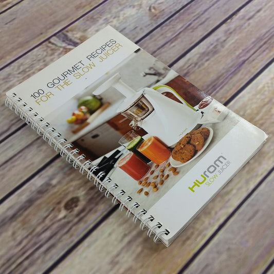 Huron Slow Juicer Cookbook Spiral Bound 2011 100 Gourmet Recipes - At Grandma's Table