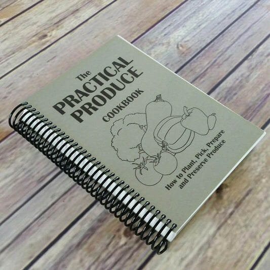 The Practical Produce Cookbook Plant Pick Prepare Preserve 2015 Recipes