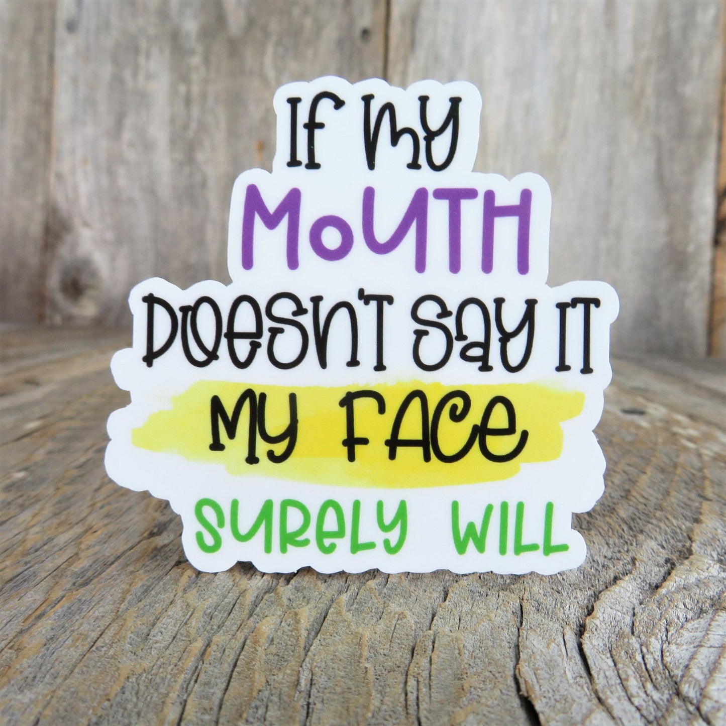 If My Mouth Doesn't Say It My Face Surely Will Sticker Waterproof Full Color Social Funny Sarcastic Bitch Face