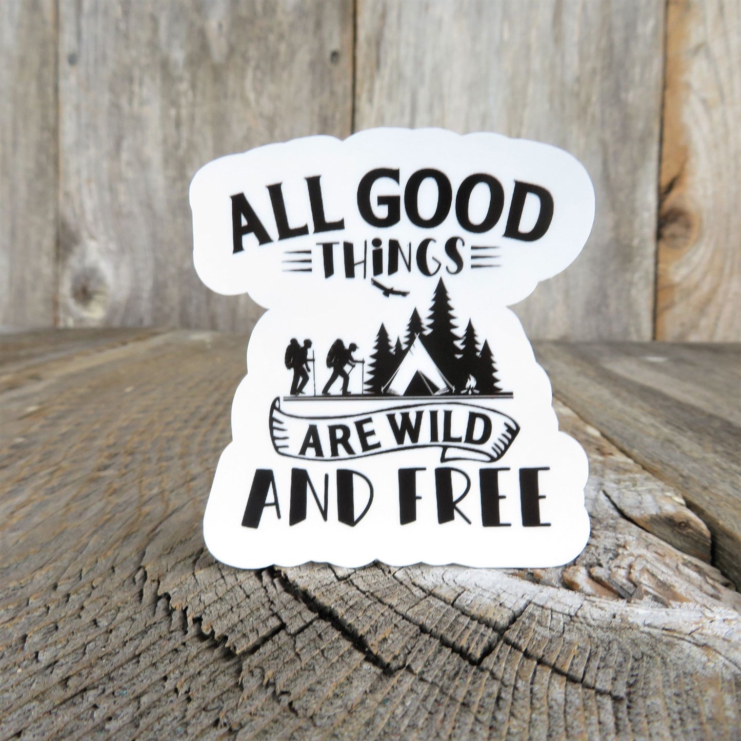 Hiking Sticker All Good Things are Wild and Free Black White Outdoors Waterproof Water Bottle Laptop Sticker