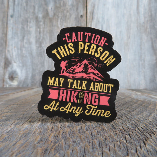 Caution This Person May Talk About Hiking Sticker Waterproof Orange Black Outdoors Nature Water Bottle Laptop Sticker