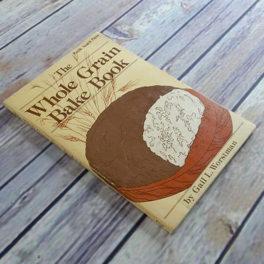 Vintage Cookbook Whole Grain Bake Book 1980 Paperback Gail Worstman Pacific Search Press Breads Muffins Biscuits Pancakes Doughnuts