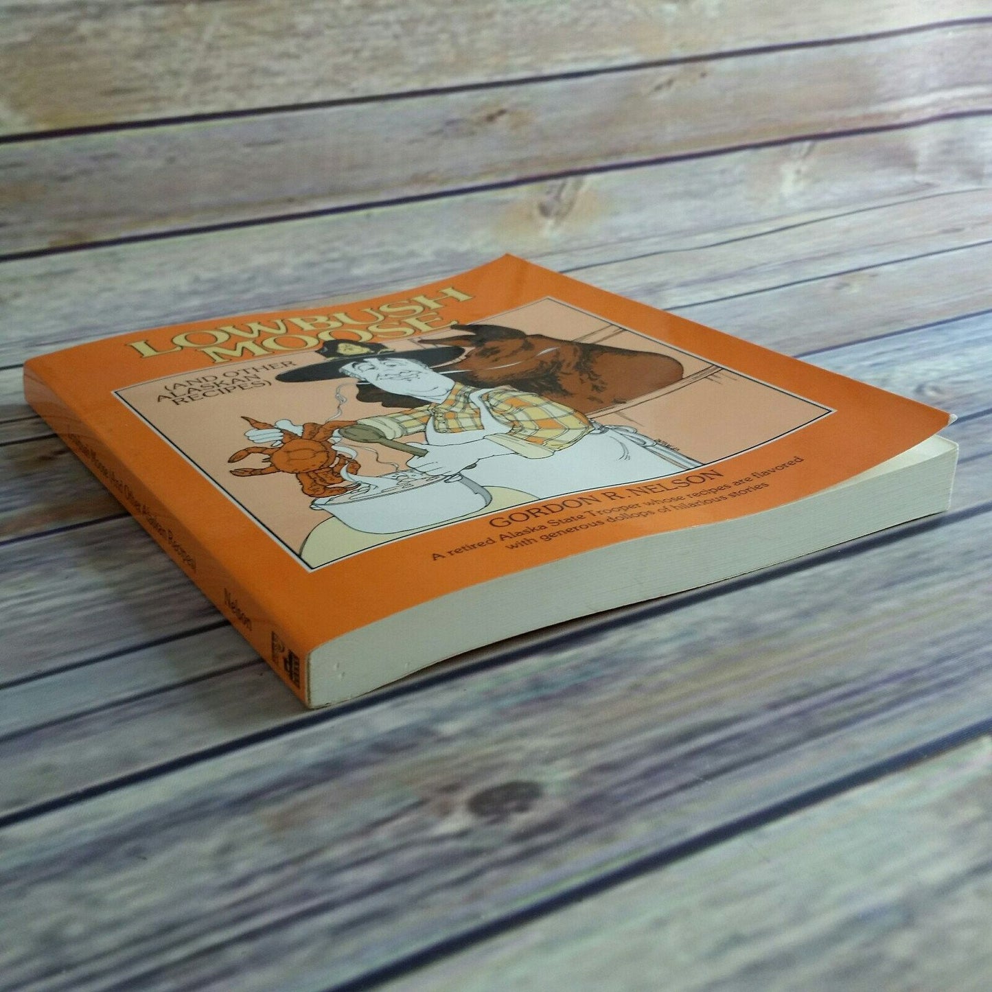 Vintage Alaska Cookbook Lowbush Moose and Other Alaskan Recipes 1992 Gordon Nelson Cook Book Paperback