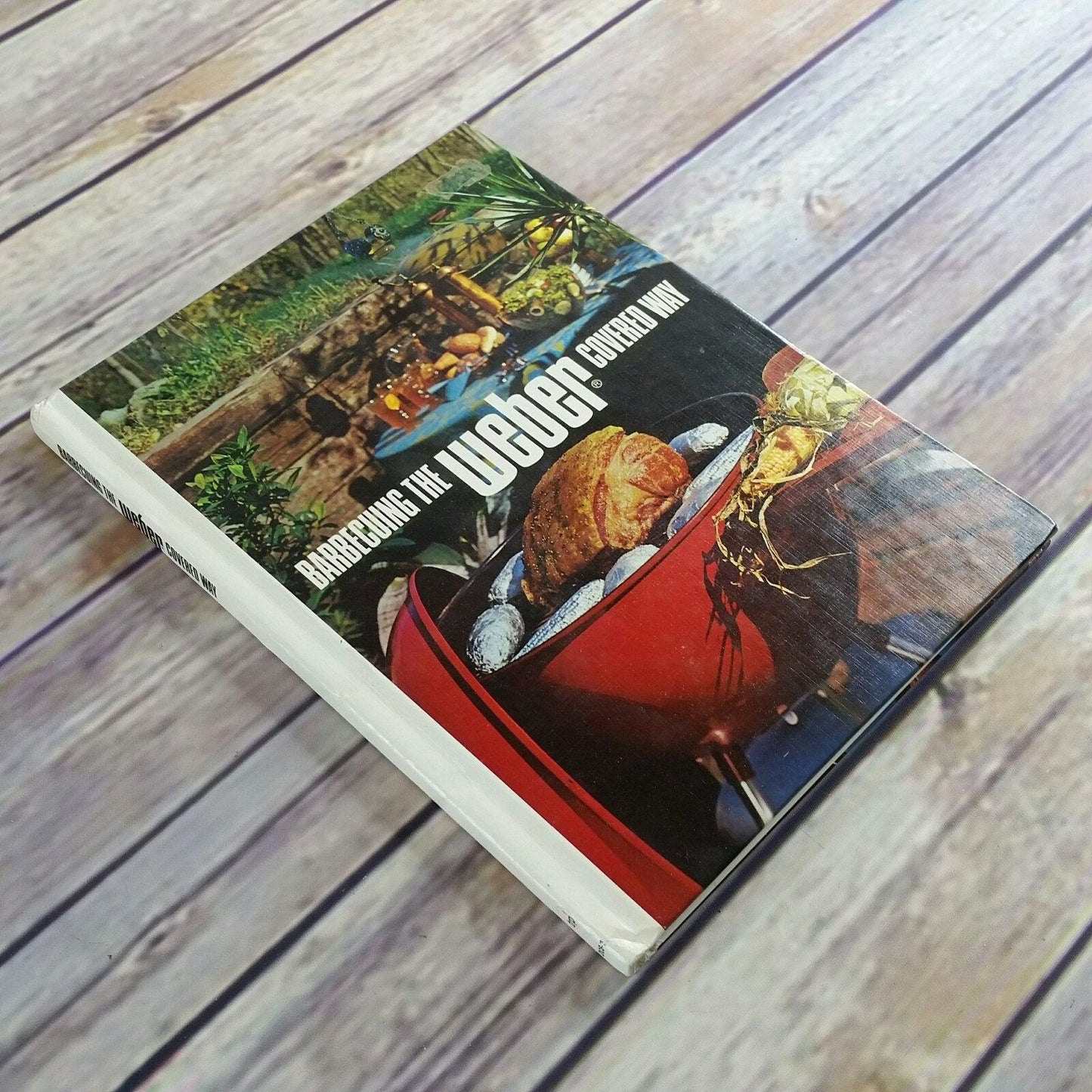 Vintage Cookbook Barbecuing the Weber Covered Way Charcoal Grill 1972 Hardcover Beef Pork Lamb Kabobs 1st Edition 2nd Printing