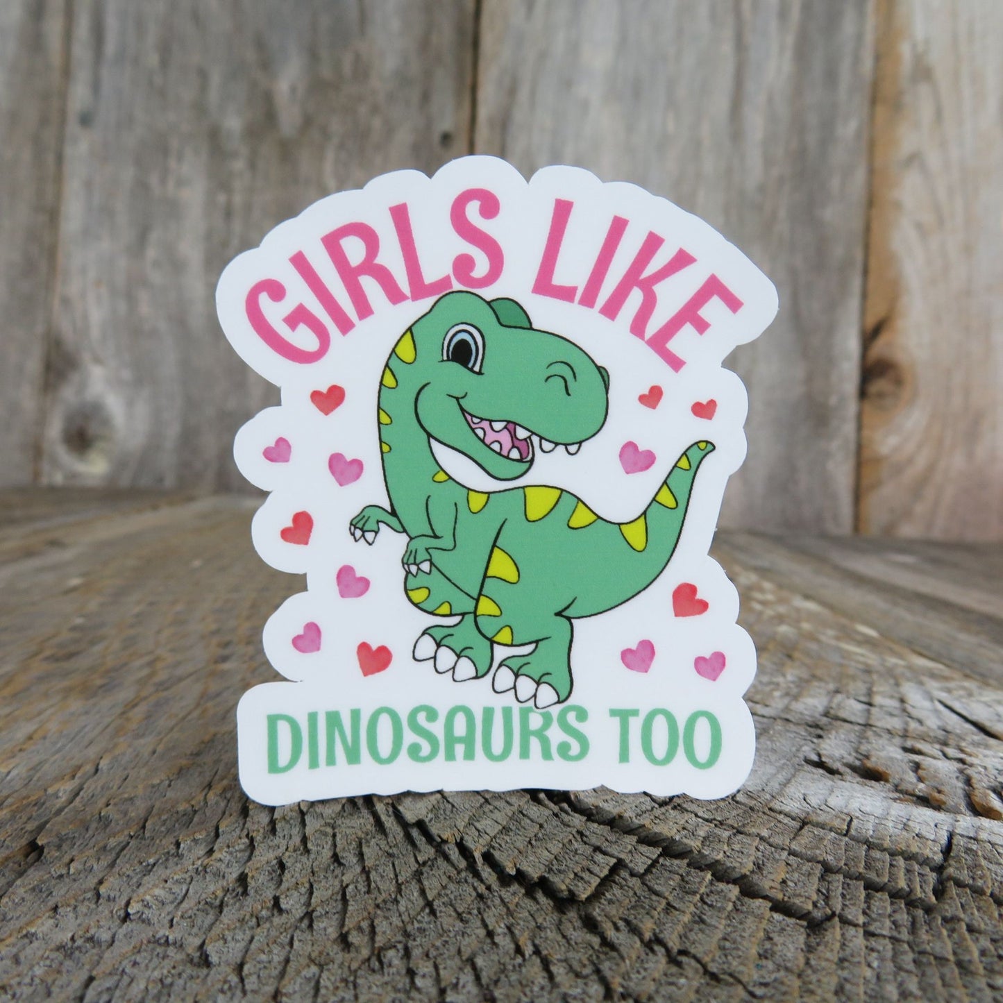 Girls Like Dinosaurs Too Sticker Pink and Green Full Color Waterproof Cute Tyrannosaurus