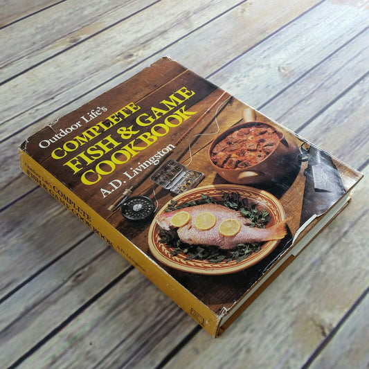 Vintage Cookbook Complete Fish and Game Recipes 1989 Outdoor Life AD Livingston Hardcover WITH Dust Jacket - At Grandma's Table