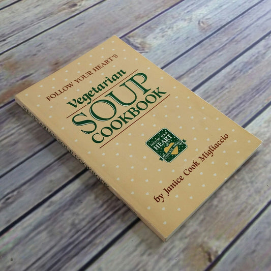 Vintage Vegetarian Cookbook Vegetarian Soup 1990 follow Your Heart Natural Foods Janice Cook Migliaccio Paperback California Store