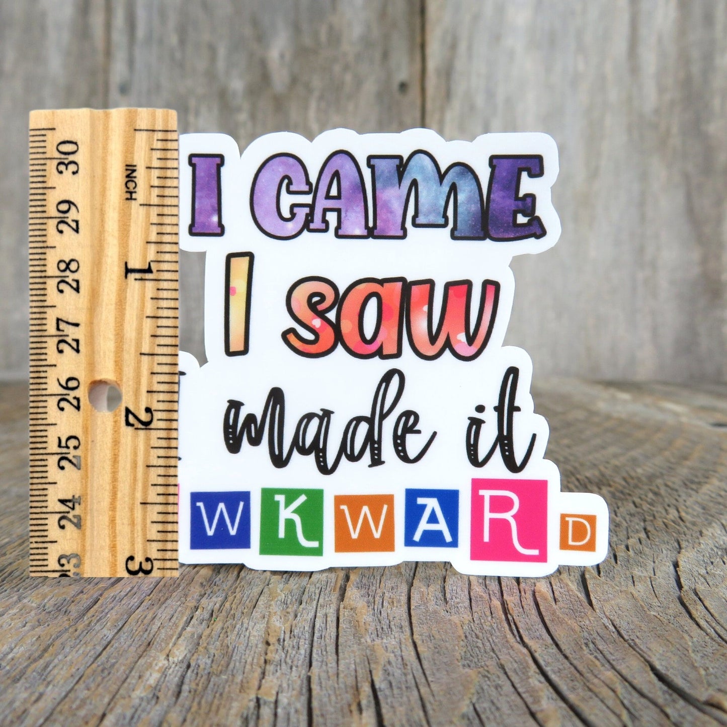 I Came I Saw I Made it Awkward Sticker Full Color Social Funny Sarcastic Water Bottle Sticker