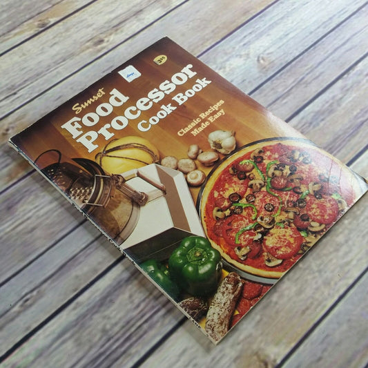 Vintage Cookbook Sunset Food Processor Recipes 1980 Paperback Book Classic Recipes Made Easy Appetizers Meats Desserts Preserves Relishes