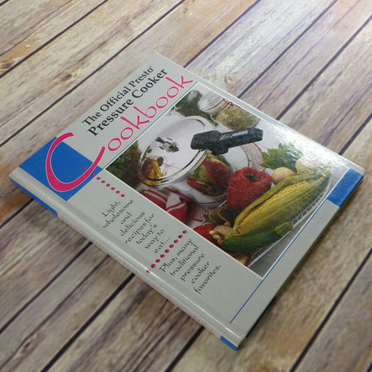 Vintage Cookbook Presto Pressure Cooker Recipes 1992 Hardcover Official Basics Appetizers Soups and Stocks Meats Poultry Seafood Breads - At Grandma's Table