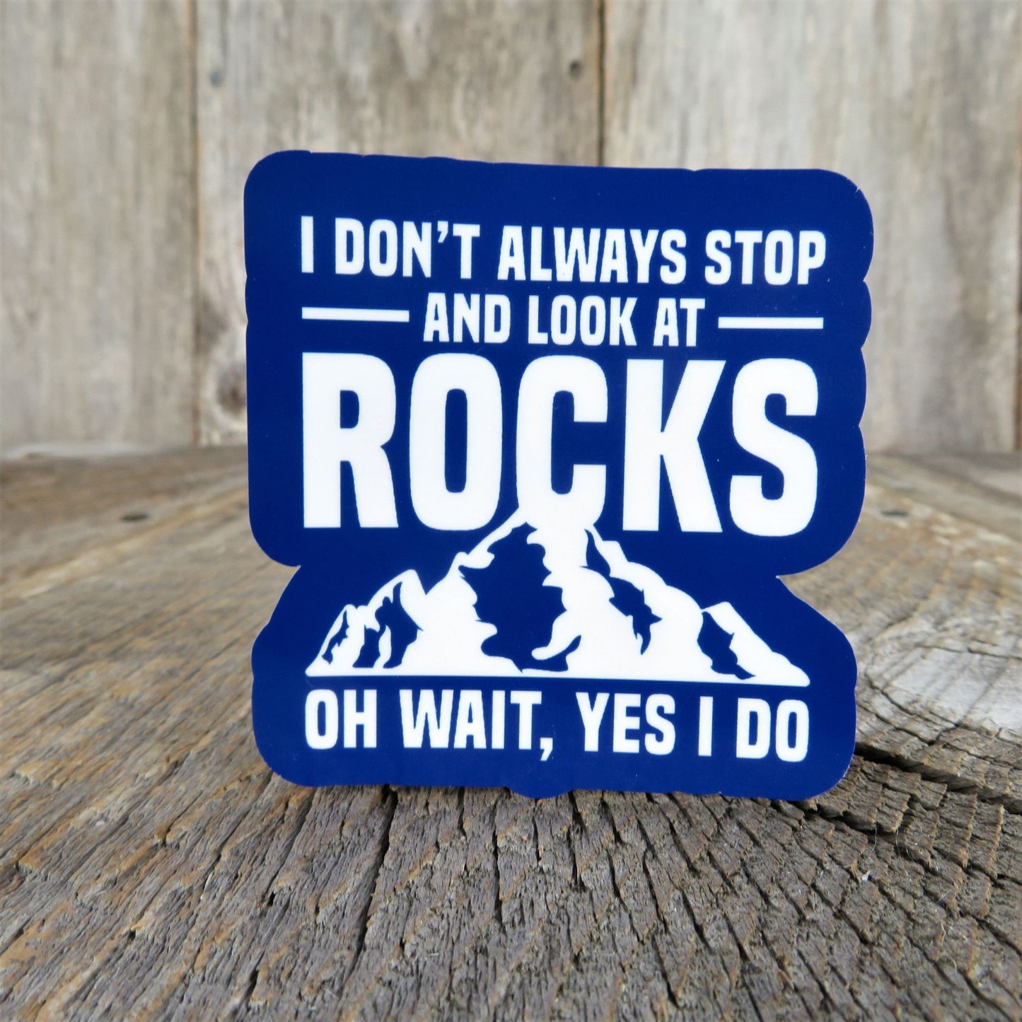 I Don't Always Stop and Look at Rocks Sticker Waterproof Rock Lover Blue White Waterproof Geologist Humor Funny