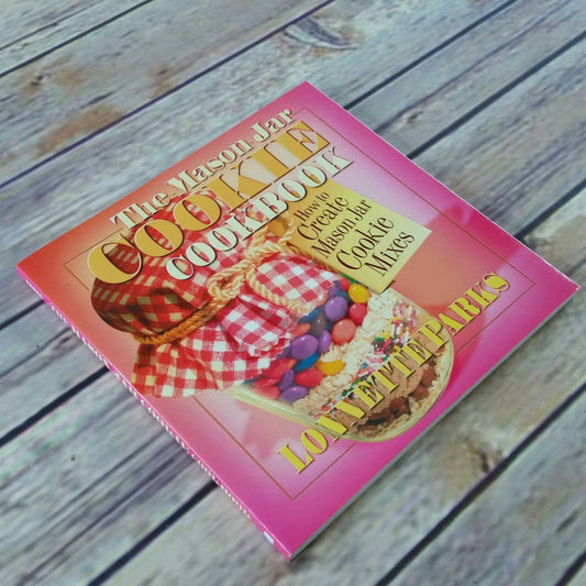 Vintage The Mason Jar Cookie Cookbook How to Create Mason Jar Cookie Mixes Lonnette Park 2002 Gift Jars Homemade Gifts
