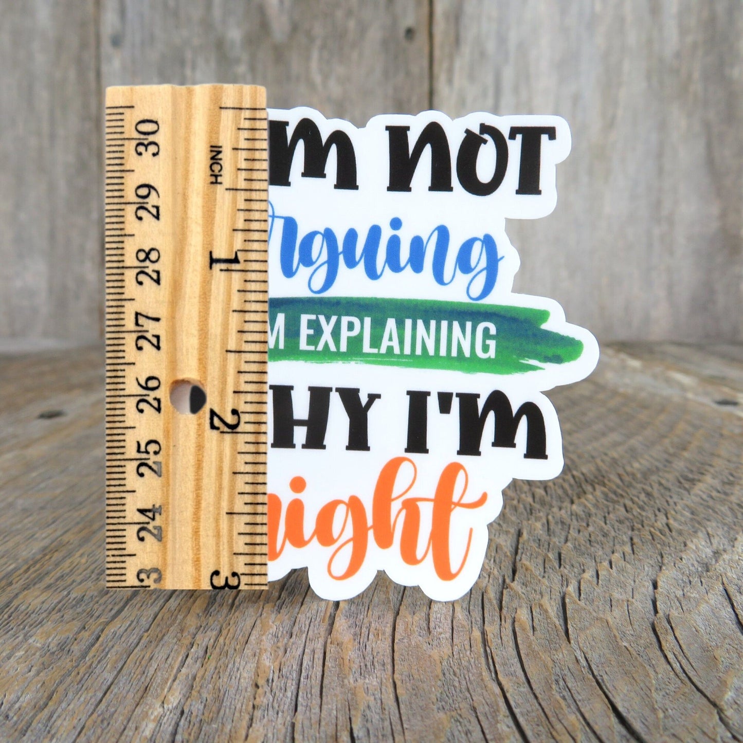 I'm Not Arguing I'm Explaining Why I am Right Sticker Full Color Social Funny Sarcastic Outspoken Phrase Stickers