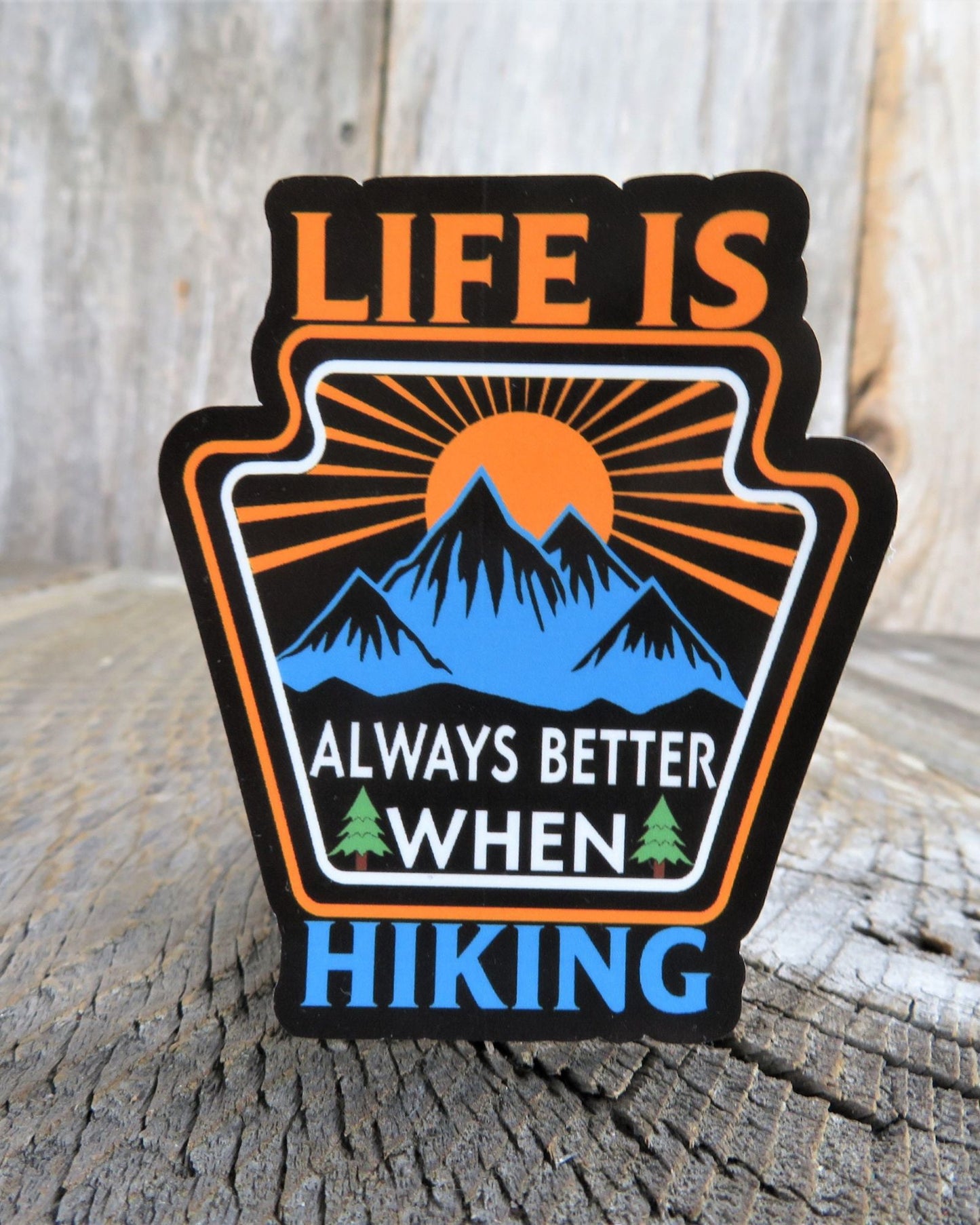 Hiking Sticker Life is Better When Hiking Decal Emblem Full Color Waterproof Car Water Bottle Laptop