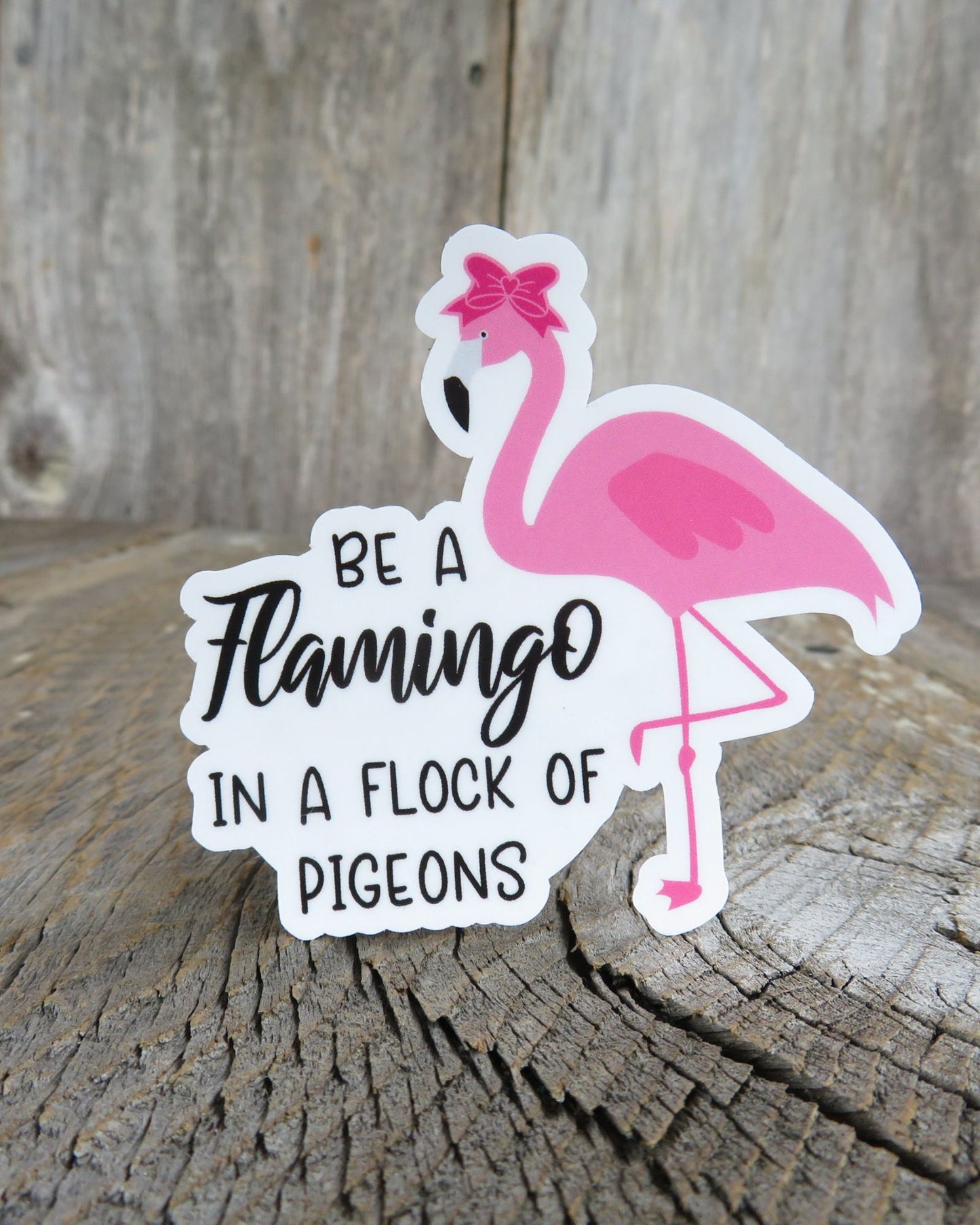 Be A Flamingo In A Flock Of Pigeons Sticker Full Color Waterproof Summer Be an Original Positive Encouragement