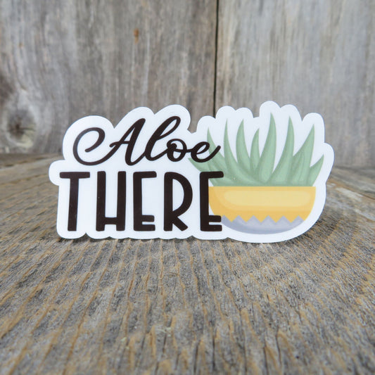 Aloe There Sticker Funny Hello Succulent Plant Addict Cactus Lover Gardener