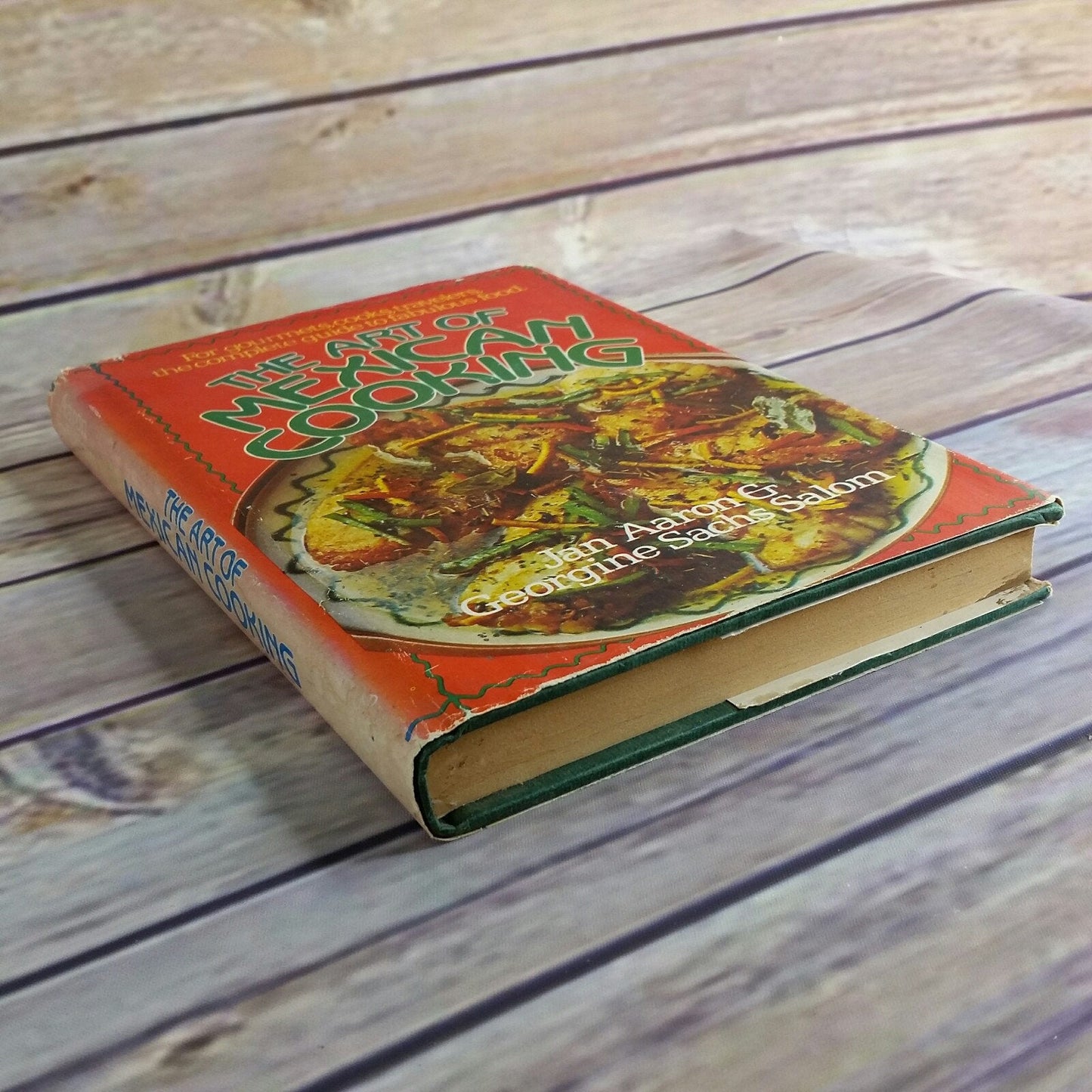Vintage Mexican Cookbook The Art of Mexican Cooking Recipes 1981 Jan Aaron Georgine Salom Hardcover with Dust Jacket
