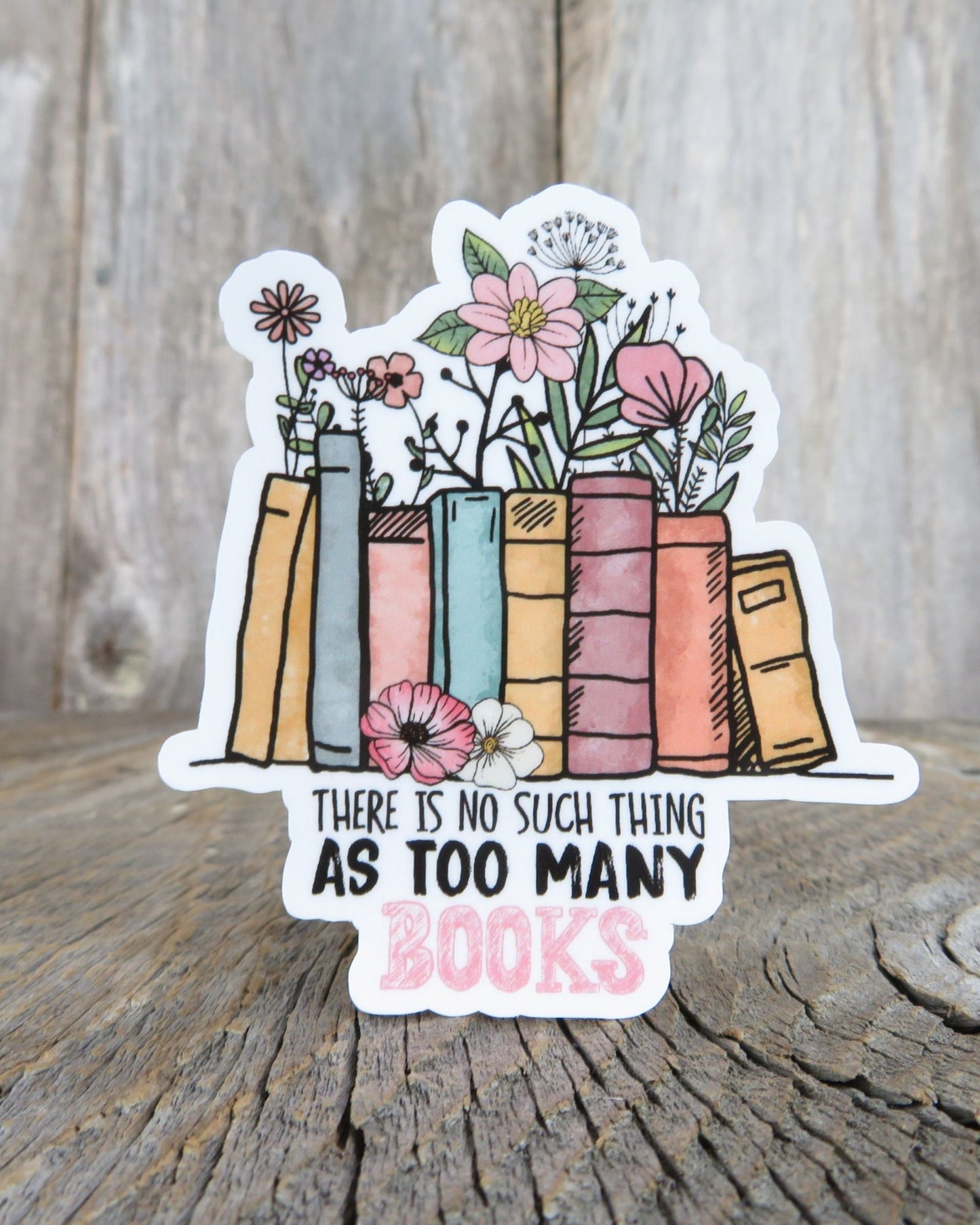 There is No Such Thing As Too Many Books Sticker Book Lovers Readers Gift Laptop Sticker