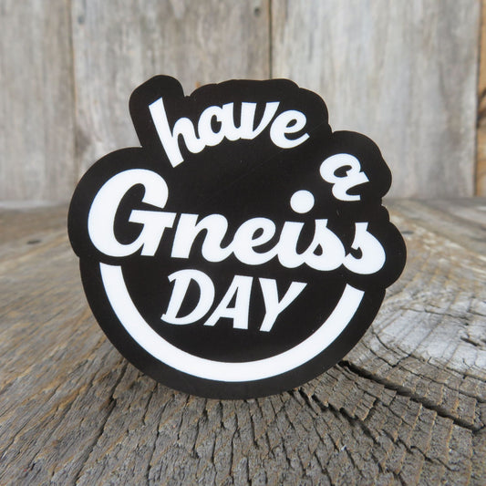 Have A Gneiss Day Sticker Rock Lover Black White Waterproof Geologist Humor Funny Dad Joke