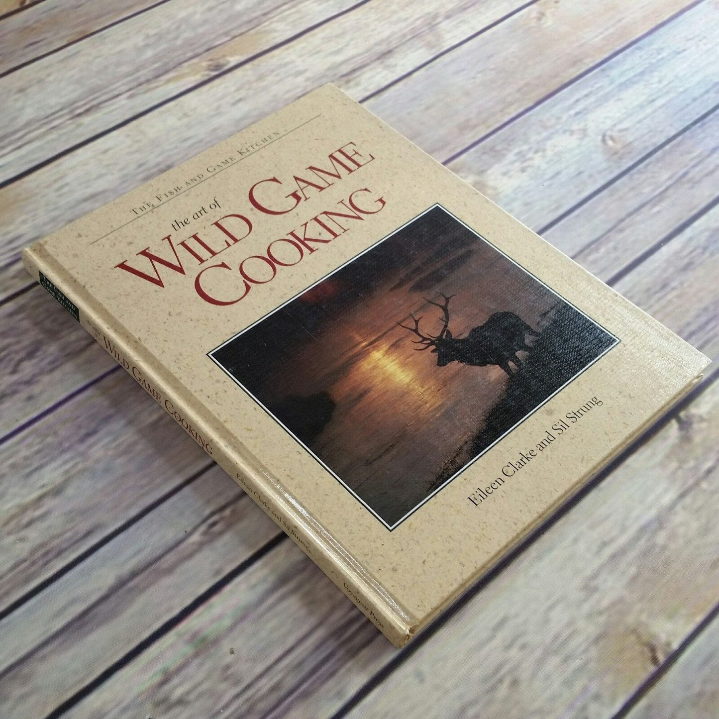 Vintage Cookbook The Art of Wild Game Cooking 1995 Eileen Clarke Sil Strung The Fish and Game Kitchen Hardcover