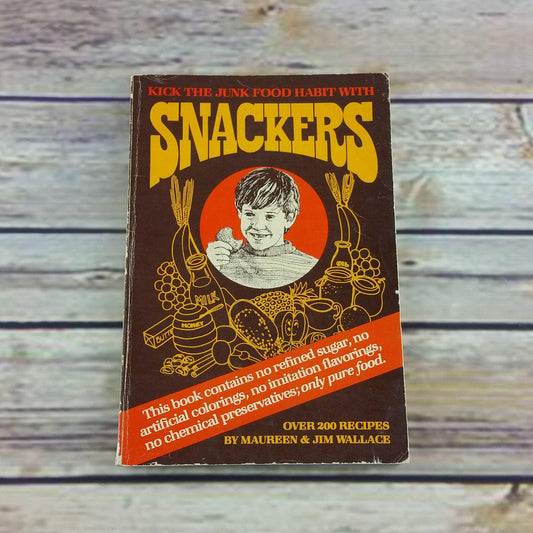 Vintage  Kick the Junk Food Habit with Snackers Cookbook Maureen Jim Wallace 1978 200 Recipes No refined sugar