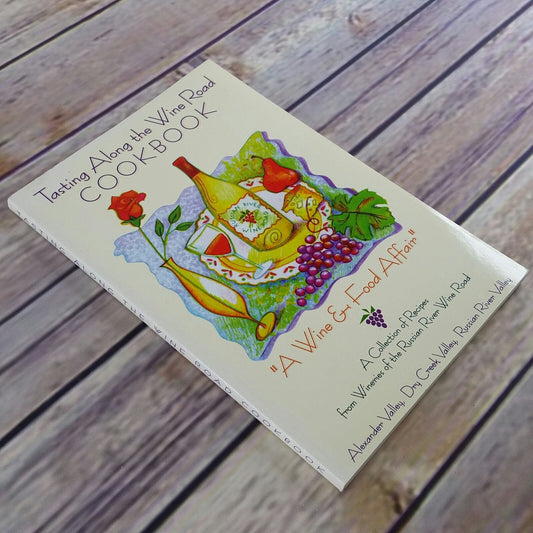 Vintage Cookbook Tasting Along the Wine Road Recipes from Wineries of the Russian River Wine Road 1992 Paperback Alexander Valley Dry Creek
